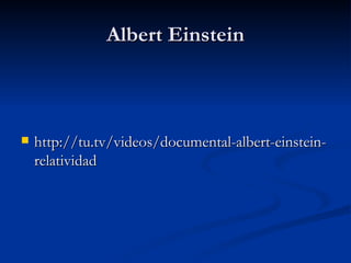 Albert Einstein http://tu.tv/videos/documental-albert-einstein-relatividad