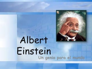 Albert Einstein Un genio para el mundo 