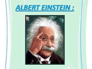 ALBERT EINSTEIN :  
