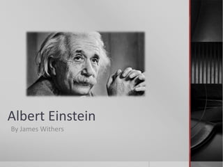 Albert Einstein
By James Withers
 