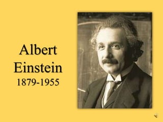Albert
Einstein
1879-1955

 