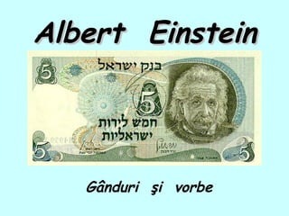 Albert  Einstein Gânduri  şi  vorbe 
