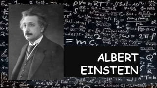 ALBERT
EINSTEIN
 