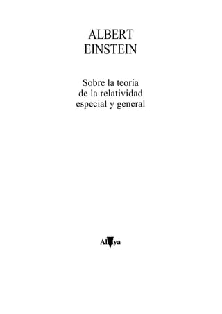 ALBERT
EINSTEIN
Sobre la teoría
de la relatividad
especial y general
 
