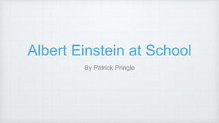 Albert Einstein at School
By Patrick Pringle
 