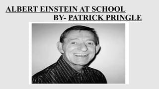 ALBERT EINSTEIN AT SCHOOL STD 11.CBSEpptx | PPTX