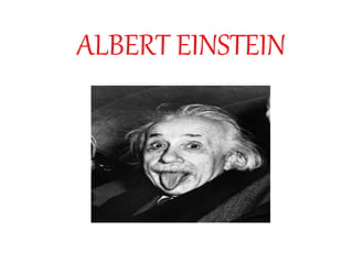 ALBERT EINSTEIN
 