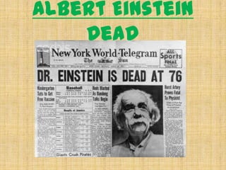 Albert Einstein
    Dead
 