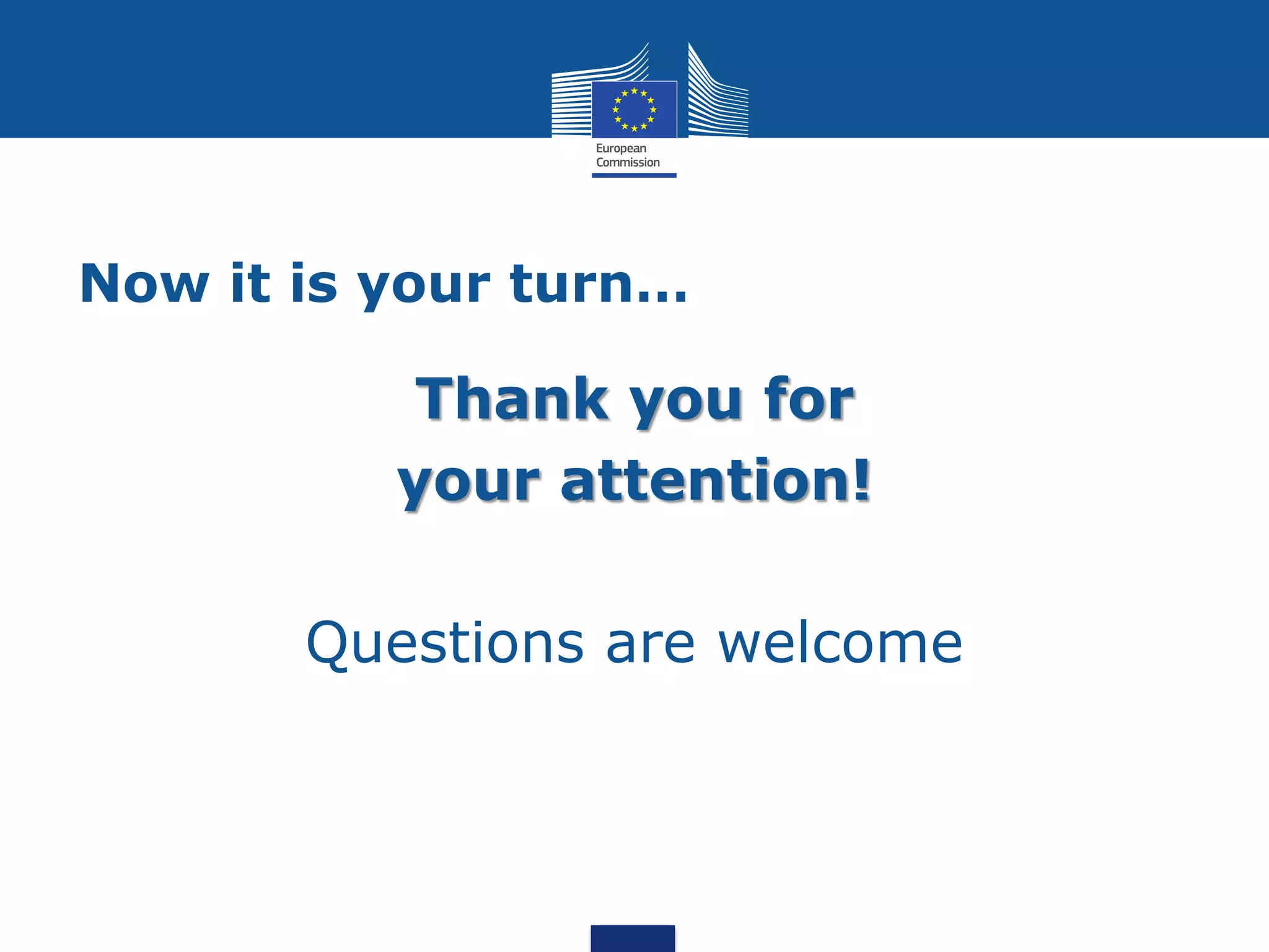 Now it is your turn…

           Thank you for
          your attention!

       Questions are welcome
 