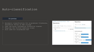 On-premises
Auto-classification
• Automatic classification for on-premises fileshares,
SharePoint Server en NAS storage
• Uses the Azure Information Protection scanner
• Requires the Unified Labeling client
• Also used for on-premises DLP
 
