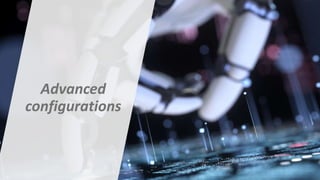 Advanced
configurations
 