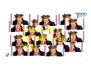 SIMILARITY
            BETWEEN all of
            YOU
4/19/2013                    38
 