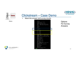 Clickstream – Case Demo
            •   Meet the answer and survey results
 Demo                                                Options
                                                     For Survey
                                                     Answers




4/19/2013                                                         68
 
