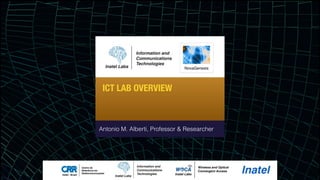 ICT LAB OVERVIEW
Antonio M. Alberti, Professor & Researcher
 