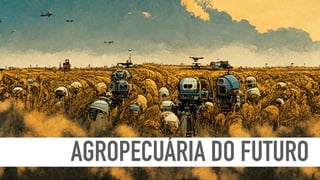 AGROPECUÁRIA DO FUTURO
 
