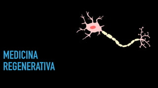 MEDICINA
REGENERATIVA
 
