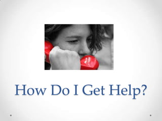 How Do I Get Help?
 