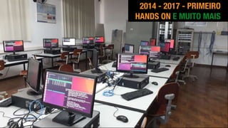 (c) Antonio Alberti, Inatel, 2014.
2014 - 2017 - PRIMEIRO
HANDS ON E MUITO MAIS
 