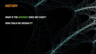 (c) Antonio Alberti, Inatel, 2014.
WHAT IF THE INTERNET DOES NOT EXIST?
HOW COULD WE DESIGN IT?
HISTORY
 