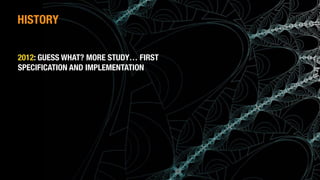 (c) Antonio Alberti, Inatel, 2014.
2012: GUESS WHAT? MORE STUDY… FIRST
SPECIFICATION AND IMPLEMENTATION
HISTORY
 