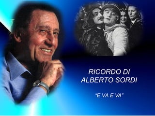 RICORDO DI ALBERTO SORDI “ E VA E VA” 