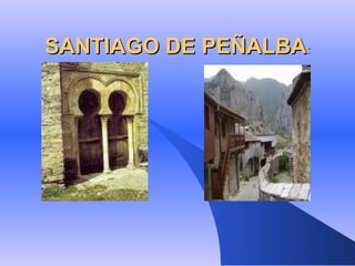 SANTIAGO DE PEÑALBA : 