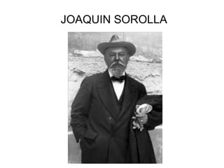 JOAQUIN SOROLLA 
 