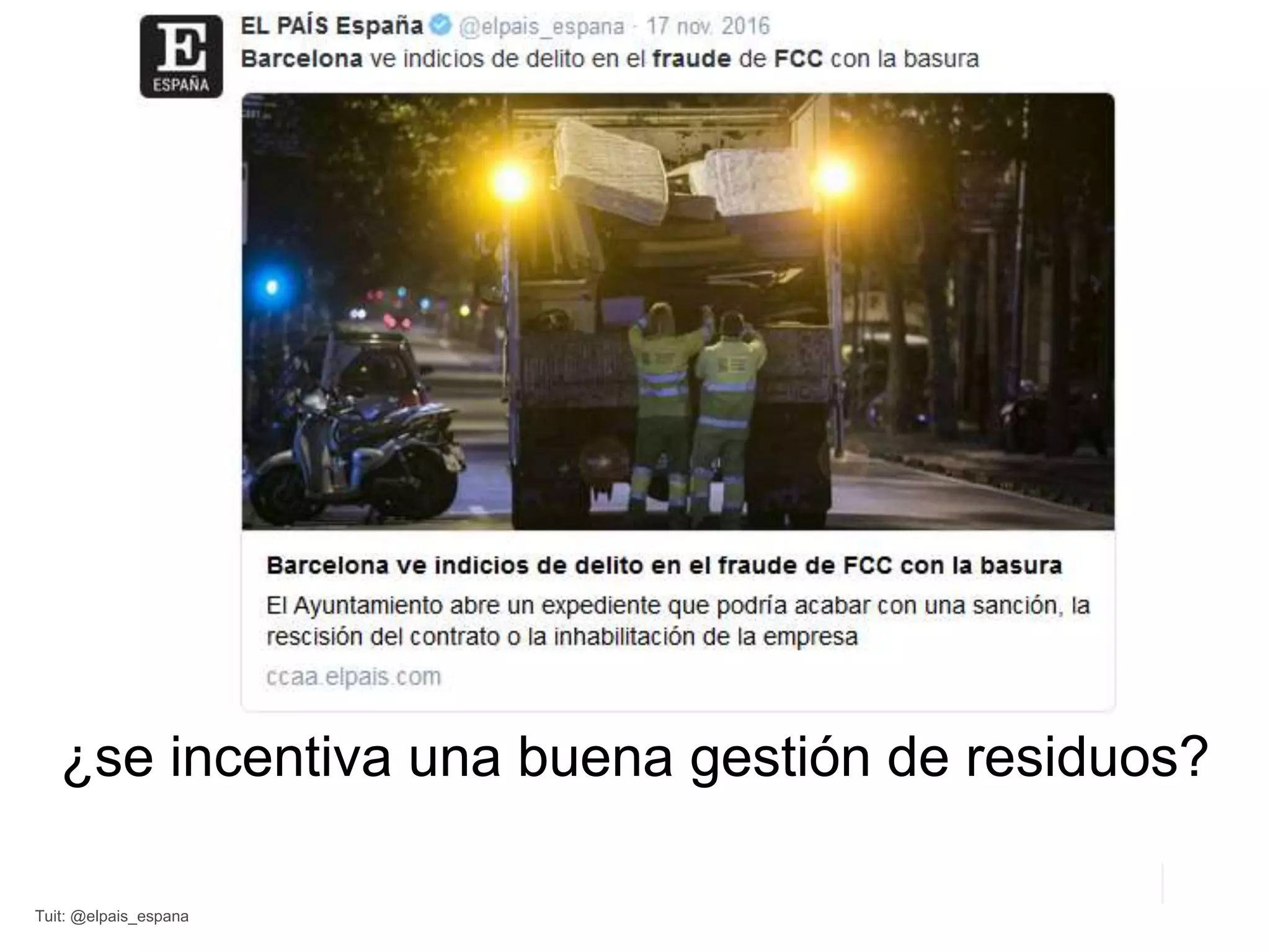 Tuit: @elpais_espana
¿se incentiva una buena gestión de residuos?
 