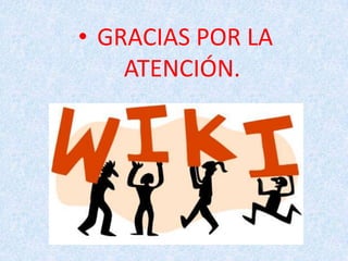 • GRACIAS POR LA
ATENCIÓN.