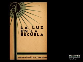 Master in Architectural
Lighting Design
 