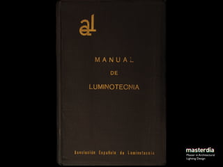 Master in Architectural
Lighting Design
 
