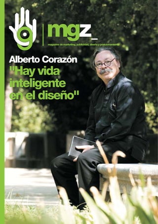 Alberto Corazón
"Hay vida
inteligente
en el diseño"
magazine de marketing, publicidad, diseño y posicionamiento
 