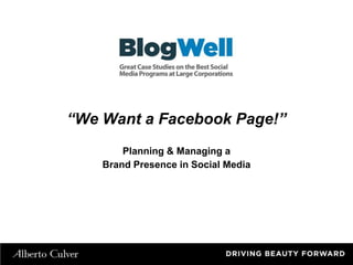 “We Want a Facebook Page!” Planning & Managing a  Brand Presence in Social Media 