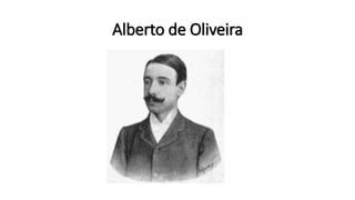 Alberto de Oliveira
 