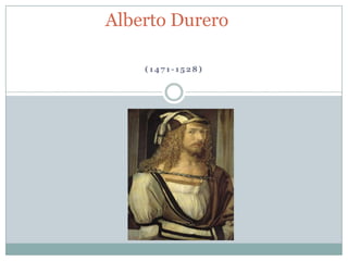 Alberto Durero (1471-1528) 