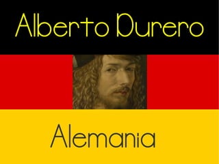 Alberto Durero
Alemania
 