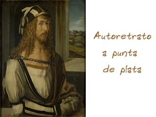 Autoretrato
a punta
de plata
 