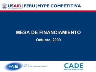 MESA DE FINANCIAMIENTO Octubre, 2009 
