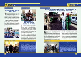 VEREADOR

VEREADOR

lberto

lberto

Informa

ESPORTES

EDUCAÇÃO

OBRAS

ALBERTO INTERCEDE PELA ESTRADA DE CURCURANA JUNTO AO
SECRETÁRIO DE TRANSPORTES DE PERNAMBUCO

ALBERTO APOIA O PROJETO
AVANÇA JUDÔ

P

romover a mudança de vida através do esporte. É essa
a intenção do projeto “Avança Judô”, filiado à CBJ
(Confederação Brasileira de Judô), que atende a cerca
de 150 crianças e jovens na Casa da Esperança, há dois anos,
em Candeias. O vereador Alberto, que ofereceu um local para
a realização do campeonato do grupo, além da premiação e
transporte, prestigiou a competição e, na oportunidade,
conversou com os participantes e com o professor Kilder.
“É gratificante ver esses jovens se ocupando e saindo da
ociosidade. Aqui, eles têm uma oportunidade ímpar de
trabalhar a disciplina e o companheirismo por meio do esporte
e assim se tornarem adultos melhores e com mais perspectiva
de vida”, declarou o parlamentar que se comprometeu a
continuar concedendo apoio, no que for preciso, para os
participantes.

VEREADOR SOLICITA A
IMPLANTAÇÃO DE 3
CRECHES EM JABOATÃO

P

ara atender a demanda de centenas de mães que não
têm onde deixar os seus filhos, o vereador Alberto
entrou com requerimento na Câmera cobrando do
executivo a construção de Creches nas comunidades de
Curcurana (Regional 6), Jardim Muribeca (Regional 4) e
Cavaleiro (Regional 2). Tendo em vista que a vulnerabilidade
social dessas áreas é grande, o parlamentar reforçou a
solicitação durante conversa pessoal com o Secretário de
Educação de Jaboatão Chico Amorim, formalizando o pedido
com a entrega de um ofício para o secretário.
“A construção de unidades de ensino infantil no município é
uma das coisas que as mães mais cobram de mim quando
visito os bairros mais carentes. Muitas vezes criando os filhos
sem a ajuda dos pais, essas moradoras acabam não
conseguindo ingressar no mercado de trabalho, porque não
podem deixar os seus filhos sozinhos”, explicou o vereador,
que prometeu mobilizar a população através dos seus canais
de comunicação para que o seu pedido seja atendido.

D

isposto a encontrar uma solução definitiva para o
problema instalado na Estrada de Curcurana, o vereador
Alberto decidiu fazer outra intervenção em nome dos
moradores. Depois de ter seu requerimento rejeitado pelos
vereadores, o parlamentar enviou o documento diretamente para
o poder executivo, conseguindo a realização de reparos nos
trechos mais danificados. O vereador Alberto ainda enviou um
ofício para o Secretário de Transportes de Pernambuco, Isaltino
Nascimento, solicitando uma intervenção completa na via.
“Estamos dispostos a entrar nessa luta pelos moradores e por
todos que utilizam a Estrada de Curcurana para ir ao trabalho,

escola e para se locomover”, explicou o vereador, afirmando
também esperar um maior empenho por parte dos
responsáveis pelo problema. “Espero que os responsáveis
assumam uma posição e não permitam que uma estrada tão
importante para as cidades de Jaboatão e do Cabo de Santo
Agostinho, permaneça como está”, finalizou.
A via é um dos principais elos entre as cidades de Jaboatão e o
Cabo de Santo Agostinho e é de responsabilidade primária do
Estado de Pernambuco, mas isso não impede que ela entre nos
projetos de melhoria que a prefeitura deseja realizar.

SEGURANÇA
Alberto promove debate político na Câmara
O público lotou a plenária da Câmaral para participar do debate
promovido pelo vereador Alberto sobre os reflexos da atual
situação política do Brasil em Jaboatão. O evento contou com as
palestras do vereador do Recife André Régis (PSDB), do Reitor da
Faculdade dos Guararapes Pierre Lucena, do presidente da OAB
em Jaboatão, Dr. Paulo de Tarso e do ex-deputado federal Salatiel
Cavalho. Durante o debate, os convidados discorreram sobre a
onda de manifestações que ocorreram no país, concordando que
um dosVereador entrega informativo nonova situação épolítica patrão".
principais vetores para esta sinal. "O povo o meu foram
as redes sociais.

2

Policiais discutem sobre segurança em Marcos Freire
Representantes do 6º Batalhão da Polícia Militar atenderam ao ofício
enviado pelo Vereador Alberto e Deputado Betinho Gomes ao
secretário de Defesa Social do Estado (SDS), Wilson Damázio e
compareceram à associação dos moradores da comunidade de
Marcos Freire. O objetivo foi prestar esclarecimentos sobre a
situação da segurança no bairro e na cidade de Jaboatão. O encontro
foi organizado depois que o vereador visitou o local e constatou que a
questão da segurança era uma das principais queixas dos
moradores.

3

 