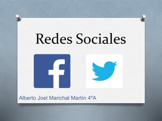 Redes Sociales
Alberto Joel Marichal Martín 4ºA
 