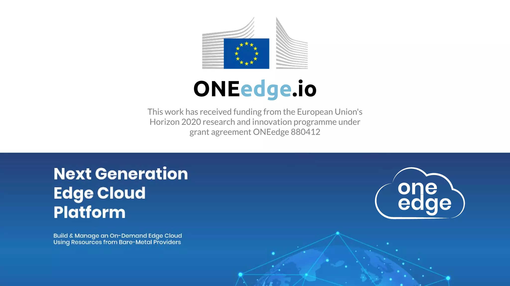 ONEedge.io This work has received funding from the European Union's Horizon 2020 research and innovation programme under grant agreement ONEedge 880412 