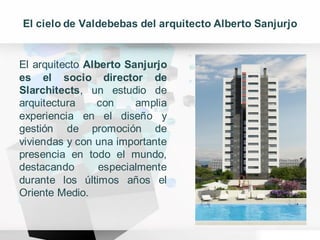 El cielo de Valdebebas del arquitecto Alberto Sanjurjo
El arquitecto Alberto Sanjurjo
es el socio director de
Slarchitects...