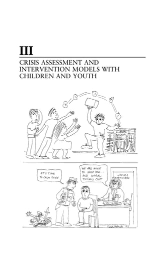 III
CRISIS ASSESSMENT AND
INTERVENTION MODELS WITH
CHILDREN AND YOUTH
 