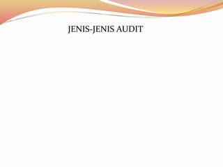 JENIS-JENIS AUDIT 
 