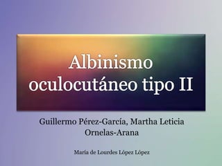 Guillermo Pérez-García, Martha Leticia
Ornelas-Arana
María de Lourdes López López
 