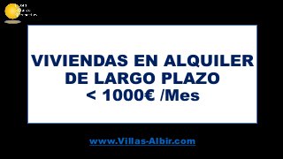 VIVIENDAS EN ALQUILER
DE LARGO PLAZO
< 1000€ /Mes
www.Villas-Albir.com

 