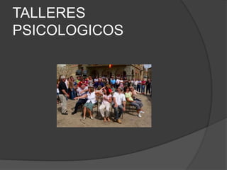 TALLERES
PSICOLOGICOS
 