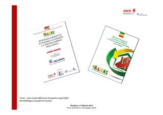 Fonte : Linee Guida Efficienza Energetica negli Edifici
(AICARR/Agesi-Assopetroli-Assital)
Marghera, 17 febbraio 2014
Parco Scientifico e Tecnologico VEGA

 