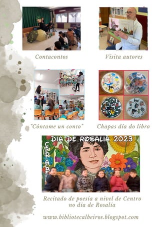 Contacontos
Recitado de poesía a nivel de Centro
no día de Rosalía
"Cóntame un conto" Chapas día do libro
Visita autores
www.bibliotecalbeiros.blogspot.com
 