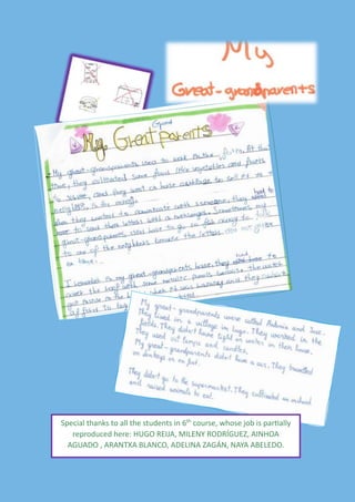 Special thanks to all the students in 6th
course, whose job is partially
reproduced here: HUGO REIJA, MILENY RODRÍGUEZ, AINHOA
AGUADO , ARANTXA BLANCO, ADELINA ZAGÁN, NAYA ABELEDO.
 